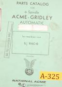 Acme Gridley RAC-6 5 1/4", 6 Spindle Bar Machine, Parts List Manual 1952